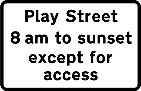All vehicles prohibited from 'Play Street' during the period indicated except for access