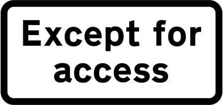 Vehicles requiring access are exempted from the prohibition conveyed by the associated sign