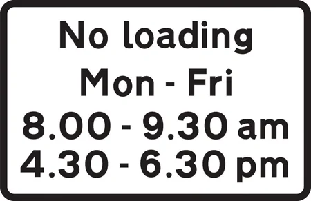 Loading and unloading prohibited during the periods indicated