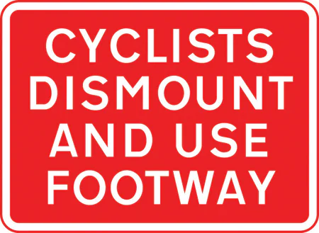 Cyclists to dismount and use the adjacent footway